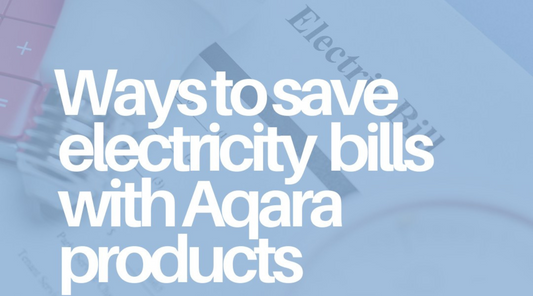 Slash Your Electricity Bills by 40%: Unveil the Power of Aqara Smart Home Solutions!